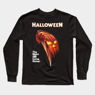 Halloween The Night He Came Home! Long Sleeve T-Shirt